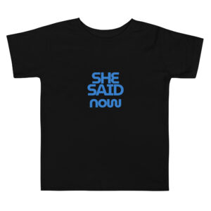 Alternative view of Toddler “She Said Now” Short Sleeve Shirt