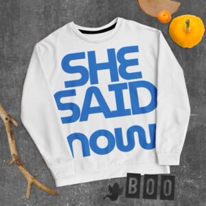 “She Said Now” Crewneck Sweatshirt