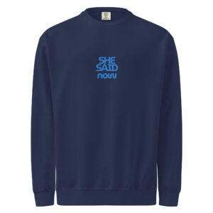 Alternative view of “She Said Now” garment-dyed sweatshirt