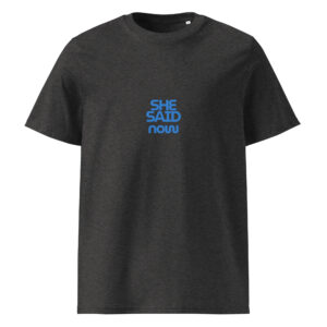 Alternative view of “She Said Now” organic cotton t-shirt