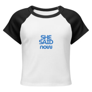 Bold “She Said Now” Raglan Crop Tee